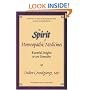 Spirit of Homeopathic Medicines: Essential Insights to 300 Remedies