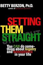 Setting Them Straight: You Can Do Something about Bigotry and Homophobia in Your Life