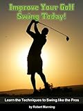 Improve Your Golf Swing Today!