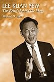 Lee Kuan Yew : the beliefs behind the man