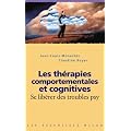 Les th�rapies comportementales et cognitives : Se lib�rer des troubles psy