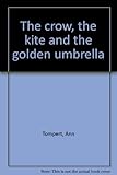 The crow, the kite and the golden umbrella