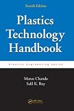 Plastics Technology Handbook, Fourth Edition (Plastics Engineering)