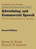 Advertising and Commercial Speech: A First Amendment Guide (May 2012 Edition) (Practising Law Institute Intellectual Property Law Library)
