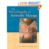 The Encyclopedia of Ayurvedic Massage