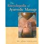 The Encyclopedia of Ayurvedic Massage