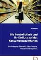 Die Persönlichkeit und ihr Einfluss auf das Konsumentenverhalten: Ein kritischer Überblick über Theorie, Praxis und Diagnostik