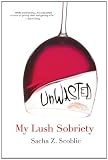 Unwasted: My Lush Sobriety