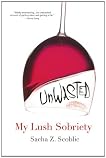Unwasted: My Lush Sobriety