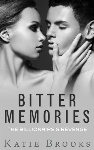 Bitter Memories: The Billionaire's Revenge by Katie Brooks