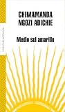 Medio sol amarillo / Half of a Yellow Sun (Literatura Mondadori / Mondadori Literature) (Spanish Edition)