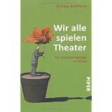 Wir alle spielen Theater. Die Selbstdarstellung im Alltagvon "Erving Goffman"