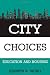 City Choices: Education and Housing (Suny Series in Urban Public Policy)