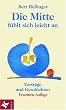 Die Mitte f�hlt sich leicht an: Vortr�ge und Geschichten