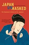 Japan Unmasked: The Character and Culture of the Japanese