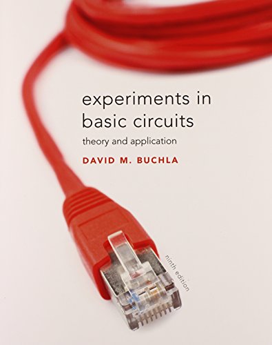 Experiments in Basic Circuits: Theory and Applications, by David M. Buchla