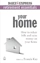 Express Newspapers Non Retirement Guides: Your Home: How to Reduce Bills and Raise Money on Your Home (Retirement Essentials): 3