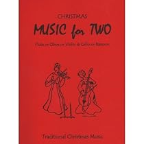 Music for Two, Christmas for Flute, Oboe or Violin and Cello or Bassoon Music for Two, Christmas for Flute, Oboe or Violin and Cello or Bassoon