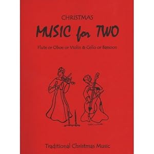Music for Two, Christmas for Flute, Oboe or Violin and Cello or Bassoon