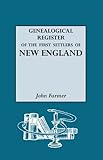 A Genealogical Register of the First Settlers of New England, 1620-1675 With