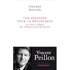 Une religion pour la R�publique : La foi la�que de Ferdinand Buisson