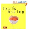 Basic baking: Alles, was man braucht, um einfach gut zu backen (GU Basic cooking) Basic baking: Alles, was man braucht, um einfach gut zu backen (GU Basic cooking)
