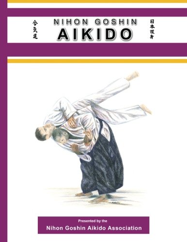 Nihon Goshin Aikido: The Art and Science of Self Defense