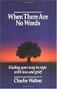 When there Are No Words: Finding Your Way to Cope with Loss and Grief
