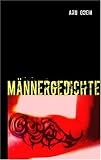 Männergedichte: Was Männer immer schon einmal sagen wollen!