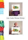 Eric Carle: Picture Writer