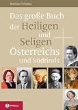 Produkt-Bild: Das gro&szlig;e Buch der Heiligen und Seligen &Ouml;sterreichs und S&uuml;dtirols