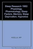 Sleep 1982 : physiology, pharmacology, sleep factors, memory, sleep deprivation, hypnotics : sixth European Congress on Sleep Research, Zürich, March 23-26, 1982