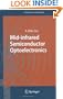 Mid-infrared Semiconductor Optoelectronics (Springer Series in Optical Sciences)