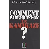 Comment fabrique-t-on un kamikaze ? : Casablanca, 16 mai 2003par Brahim Marrakchi