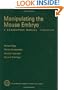 Manipulating the Mouse Embryo: A Laboratory Manual, Third Edition
