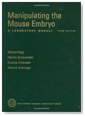 Manipulating the Mouse Embryo: A Laboratory Manual, Third Edition