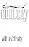 The Enigma of Ethnicity: Another American Dilemma