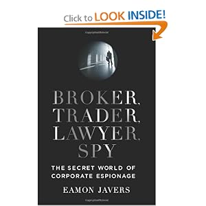 Broker, Trader, Lawyer, Spy: The Secret World of Corporate Espionage by Eamon Javers