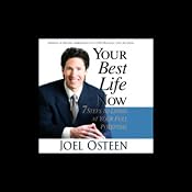 Your Best Life Now: 7 Steps to Living at Your Full Potential | [Joel Osteen]