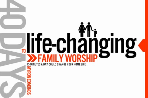 40 Days to Life-Changing Family Worship
