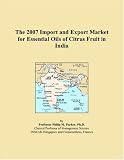The 2007 Import and Export Market for Essential Oils of Citrus Fruit in India