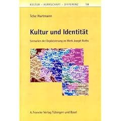 Kultur und Identit�t: Szenarien der Deplatzierung im Werk Joseph Roths (Kultur - Herrschaft - Differenz)