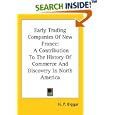 Early Trading Companies Of New France: A Contribution To The History Of Commerce And Discovery In North America by  H. P. Biggar
