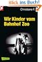 Wir Kinder vom Bahnhof Zoo: Nach Tonbandprotokollen aufgeschrieben v. Kai Hermann u. Horst Rieck