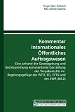Kommentar Internationales Öffentliches Auftragswesen: Eine anhand der Gesetzgebung und Rechtsprechung kommentierte Darstellung des Vergaberechts im ... der WTO, EG, EFTA und des EWR (Bd.2)