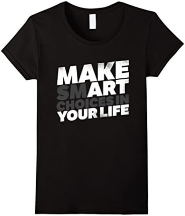 Women's Make Smart Choices In Your Life Art T Shirt XL Black
