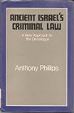 Ancient Israel's criminal law : a new approach to the Decalogue