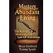 Mastery of Abundant Living "The Key to Mastering the Law of Attraction"