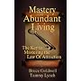 Mastery of Abundant Living "The Key to Mastering the Law of Attraction"