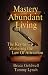 Mastery of Abundant Living "The Key to Mastering the Law of Attraction"